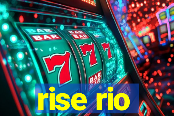 rise rio